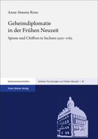 Geheimdiplomatie in Der Fruhen Neuzeit: Spione Und Chiffren in Sachsen 1500-1763 (Gothaer Forschungen Zur Fruhen Neuzeit, 18) 3515130527 Book Cover
