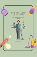 THE MINIMUM EFFORT HOME: SYSTEMATIC CLEANING B0FWJ65L6R Book Cover