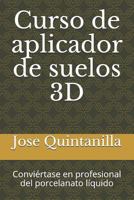 Curso de aplicador de suelos 3D: Conviértase en profesional del porcelanato líquido 1791883508 Book Cover