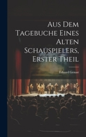 Aus Dem Tagebuche Eines Alten Schauspielers, Erster Theil 1022710540 Book Cover