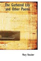 The Gathered Lily And Other Poems 1437095135 Book Cover
