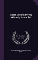 Those Deadful Drews; A Comedy in One Act 135957817X Book Cover