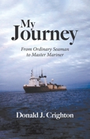 My Journey: From Ordinary Seaman to Master Mariner 1779415575 Book Cover