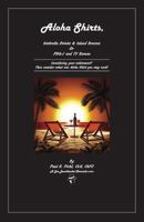 Aloha Shirts, Umbrella Drinks & Island Breezes Or P B & J and TV Reruns: Considering your retirement? Then consider what size Aloha Shirt you may need! 1478780096 Book Cover