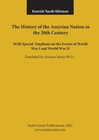 The History of the Assyrian Nation in the 20th Century: with special emphasis on the Events of World War I and World War II 1470949636 Book Cover