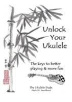 Unlock Your Ukulele 136543317X Book Cover