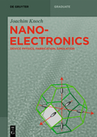 Nanoelectronics: Device Physics, Fabrication, Simulation 3110574217 Book Cover