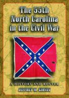 55th North Carolina in the Civil War: A History And Roster 0786425202 Book Cover