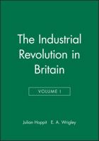 The Industrial Revolution in Britain: Volume I (The Industrial Revolutions, Vol 2-3) 0631180729 Book Cover