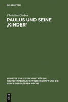 Paulus Und Seine 'Kinder': Studien Zur Beziehungsmetaphorik Der Paulinischen Briefe 3110184788 Book Cover