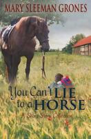 You Can't Lie to a Horse: A Short Story Collection 0692668217 Book Cover