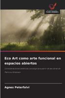Eco Art como arte funcional en espacios abiertos (Spanish Edition) 6202328312 Book Cover