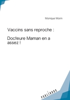 Vaccins sans reproche : Docteure Maman en a assez ! (French Edition) 234216856X Book Cover
