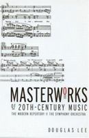 Masterworks of 20th-Century Music: The Modern Repertory of the Symphony Orchestra 0415938473 Book Cover