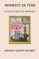 Moments in Time: A Collections of Memoirs 1957169834 Book Cover