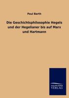 Die Geschichtsphilosophie Hegels Und Der Hegelianer Bis Auf Marx Und Hartmann 1247812715 Book Cover