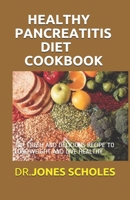 HEALTHY PANCREATITIS DIET COOKBOOK: 30+ FRESH AND DELICIOUS RECIPE TO LOSE WEIGHT AND LIVE HEALTHY B088B71F3W Book Cover