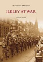 Ilkley at War (Images of England) 0752441914 Book Cover