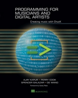 Programming for Musicians and Digital Artists: Creating music with ChucK 1617291706 Book Cover