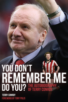 You Don't Remember Me, Do You?: The Autobiography of Terry Conroy 1785310194 Book Cover