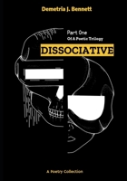 DISSOCIATIVE: Part One of a Poetic Trilogy (D.I.D.) 1698991517 Book Cover
