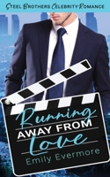 Running Away From Love: Steel Brothers Celebrity Romance Book 2 B0882LBL7J Book Cover