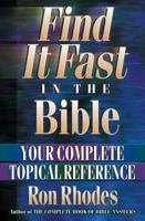 Find It Fast in the Bible: Your Complete Topical Reference 0736902104 Book Cover