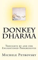 Donkey Dharma: Thoughts by and for Enlightened Progressives 1480179140 Book Cover