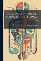 De La Digestion Et Des Maladies De L'estomac ... 1175496626 Book Cover