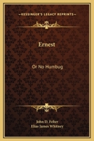 Ernest: Or No Humbug 0548409331 Book Cover