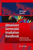 Ultraviolet Germicidal Irradiation Handbook: Uvgi For Air And Surface Disinfection 3642019986 Book Cover