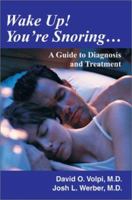 Wake Up! You're Snoring: A Guide to Diagnosis and Treatment 059527031X Book Cover