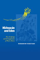 Michoacand Eden: Vasco de Quiroga and the Evangelization of Western Mexico 0292787383 Book Cover