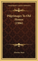 Pilgrimages to old homes 1177807726 Book Cover