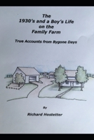 The 1930's and a Boy's Life on the Family Farm: True Accounts of Bygone Days 1071281208 Book Cover