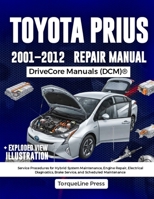 TOYOTA PRIUS REPAIR MANUAL 2001–2012: Service Procedures for Hybrid System Maintenance, Engine Repair, Electrical Diagnostics, Brake Service, and Scheduled Maintenance B0H9J3DYNZ Book Cover