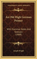 An Old High German primer, with Grammar, Notes, and Glossary 1015738435 Book Cover
