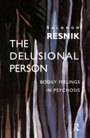 The Delusional Person: Bodily Feelings in Psychosis 036732766X Book Cover