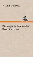 Die Magische Laterne Des Herrn Zinkeisen 3743726041 Book Cover