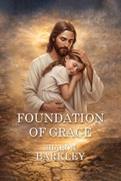 Foundation of Grace B0GQCZ14CG Book Cover