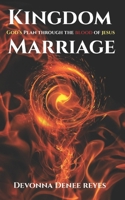 Kingdom Marriage: God's Plan through the Blood of Jesus B0FJFPJC46 Book Cover