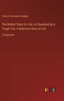 The Bradys' Race for Life; or, Rounding Up a Tough Trio, A Detective Story of Life: in large print 3368375415 Book Cover