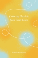 Coloring Outside Your Fault Lines B0CGWSF1BJ Book Cover