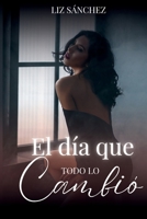 El día que todo lo cambio (Spanish Edition) 4791860470 Book Cover