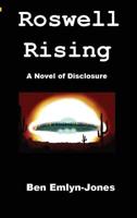 Roswell Rising: a Novel of Disclosure 0954222946 Book Cover
