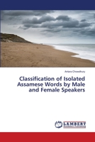 Classification of Isolated Assamese Words by Male and Female Speakers 3659804738 Book Cover