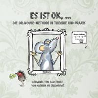 Es ist OK, ...: Die Dr. Mouse-Methode in Theorie und Praxis B0G2GWBFGX Book Cover