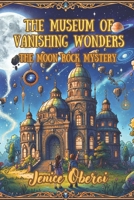 The Museum of Vanishing Wonders: The Moon Rock Mystery Book - 1 B0FPBF9WW9 Book Cover