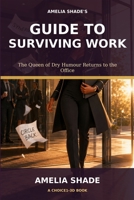 Amelia Shade's Guide to Surviving Work: The Queen of Dry Humour Returns to the Office B0HGM2CQZX Book Cover