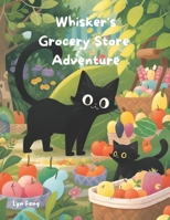 Whisker's Grocery Store Adventure B0CFX66FDY Book Cover